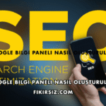 Google Bilgi Paneli Oluşturma Hizmeti Nedir?